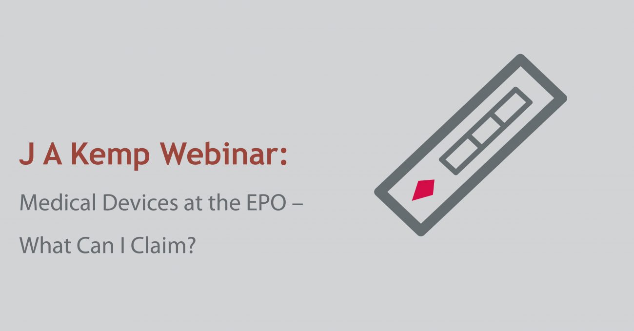 J A Kemp Webinar: Medical Devices at the EPO – What Can I Claim?